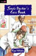 Jungle Doctor's Case Book di Paul White edito da Christian Focus Publications Ltd