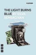 The Light Burns Blue (Platform Play di Silva Semerciyan edito da Nick Hern Books