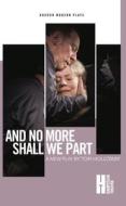 And No More Shall We Part di Tom Holloway edito da OBERON BOOKS