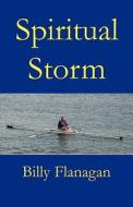 Spiritual Storm di William Stuart Flanagan edito da Flanagan Aviation