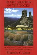 In the Shadow of the Rocks: Archaeology of the Chimney Rock District in Southern Colorado di Florence C. Lister edito da Durango Herald Small Press