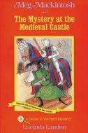 Meg Mackintosh and the Mystery at the Medieval Castle - Title #3: A Solve-It-Yourself Mystery di Lucinda Landon edito da SECRET PASSAGE PR