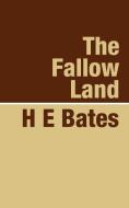 The Fallow Land di H. E. Bates edito da POLLINGER LTD