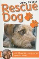 Caring For Your Rescue Dog di Louisa Adams edito da Angela Patchell Books