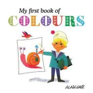 My First Book Of Colours di Alain Gree edito da Button Books