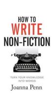 How To Write Non-Fiction di Joanna Penn edito da Curl Up Press