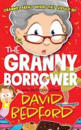 The Granny Borrower di David Bedford edito da J&B Publishing