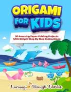 Origami For Kids di Charlotte Gibbs, Learning Through Activities edito da BROCK WAY
