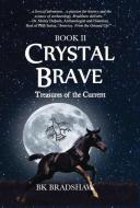 Crystal Brave di B K Bradshaw edito da Infinity Kids Press