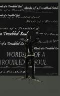 Words of a Troubled Soul di David Williams edito da J Merrill Publishing Inc