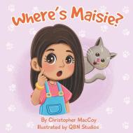 Where's Maisie? di Christopher S Maccoy edito da Amazon Digital Services LLC - Kdp