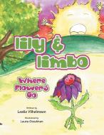 Lily Limbo: Where Flowers Go di LESLIE VILHELMSEN edito da Lightning Source Uk Ltd