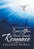 LOVE AFFAIR IN DIVINE INTIMATE ROMANCE: di CELINDA BURNS edito da LIGHTNING SOURCE UK LTD