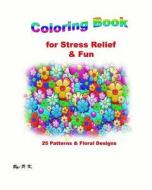 Coloring Book for Stress Relief & Fun: 25 Patterns and Floral Designs di P. K edito da Createspace Independent Publishing Platform