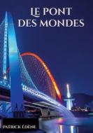 Le pont des mondes di Patrick Edène edito da Books on Demand