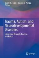 Trauma, Autism, and Neurodevelopmental Disorders edito da Springer-Verlag GmbH