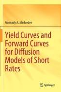 Yield Curves and Forward Curves for Diffusion Models of Short Rates di Gennady A. Medvedev edito da Springer International Publishing