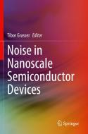 Noise in Nanoscale Semiconductor Devices edito da Springer International Publishing