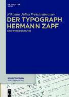 Der Typograph Hermann Zapf: Eine Werkbiografie di Nikolaus Julius Weichselbaumer edito da Walter de Gruyter