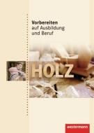 Vorbereiten auf Ausbildung und Beruf. Schülerbuch. Holz di Axel Brunk, Wolfgang Schade edito da Westermann Schulbuch