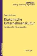 Diakonische Unternehmenskultur di Beate Hofmann edito da Kohlhammer W.