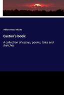 Caxton's book: di William Henry Rhodes edito da hansebooks