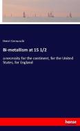 Bi-metallism at 15 1/2 di Henri Cernuschi edito da hansebooks
