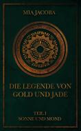 Die Legende von Gold und Jade di Mia Jacoba edito da tredition