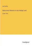 Reise einer Wienerin in das Heilige Land di Ida Pfeiffer edito da Anatiposi Verlag