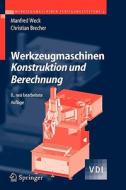 Werkzeugmaschinen 2 - Konstruktion Und Berechnung di Manfred Weck, Christian Brecher edito da Springer-verlag Berlin And Heidelberg Gmbh & Co. Kg