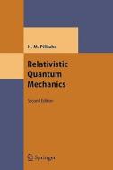 Relativistic Quantum Mechanics di Hartmut M. Pilkuhn edito da Springer-verlag Berlin And Heidelberg Gmbh & Co. Kg