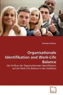 Organisationale Identifikation and Work-Life Balance di Christian Zisterer edito da VDM Verlag