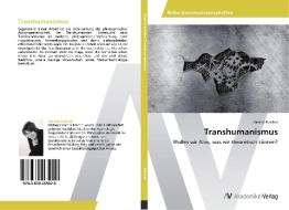 Transhumanismus di Verena Kalcher edito da AV Akademikerverlag