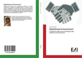 Digitalizzare la burocrazia? di Chiara Chioetto edito da Edizioni Accademiche Italiane