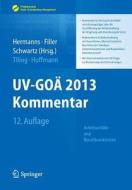 Uv-goa 2013 Kommentar - Arbeitsunfalle Und Berufskrankheiten di Thomas Tiling, Karl-Heinz Hoffmann edito da Springer