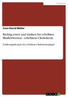 Richtig Essen Und Trinken Bei Erh Hten Blutfettwerten - Erh Htem Cholesterin di Sven-David Muller edito da Grin Publishing