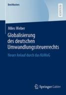 Globalisierung des deutschen Umwandlungssteuerrechts di Miles Weber edito da Springer-Verlag GmbH