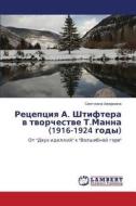 Retseptsiya A. Shtiftera V Tvorchestve T.manna (1916-1924 Gody) di Averkina Svetlana edito da Lap Lambert Academic Publishing