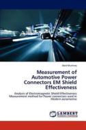 Measurement of Automotive Power Connectors EM Shield Effectiveness di Abid Mushtaq edito da LAP Lambert Academic Publishing