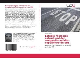 Estudio reológico estructural del compósito asfalto-copolímero de SBS di Ricardo Blanco edito da EAE