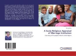 A Socio-Religious Appraisal of Marriage Institution di Deborah Oni edito da LAP Lambert Academic Publishing