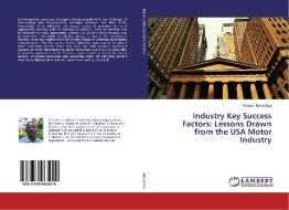 Industry Key Success Factors: Lessons Drawn from the USA Motor Industry di Prosper Munyedza edito da LAP Lambert Academic Publishing