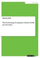 The Technology Acceptance Model (tam). An Overview di Johannes Kock edito da Grin Publishing