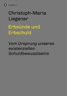 Erbsünde und Erbschuld di Christoph-Maria Liegener edito da tredition