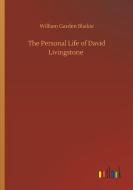 The Personal Life of David Livingstone di William Garden Blaikie edito da Outlook Verlag