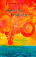 Unheimliche Erzählungen di Richard Oliver Schulz edito da Books on Demand
