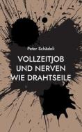 Vollzeitjob und Nerven wie Drahtseile di Peter Schädeli edito da Books on Demand