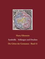 Die Symbolik der Schlangen und Drachen di Harry Eilenstein edito da Books on Demand