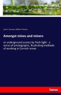 Amongst mines and miners di John C. Burrow, William Thomas edito da hansebooks