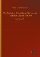 The Works of Robert Louis Stevenson - Swanston Edition Vol. XIX di Robert Louis Stevenson edito da Outlook Verlag